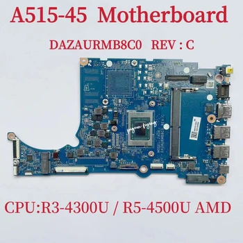 Материнская плата DAZAURMB8C0 для ноутбука Acer Aspire A515-45 Материнская плата процессора: R3-4300U/R5-4500U AMD DDR4 DAZAURMB8C0 100% Тест В порядке