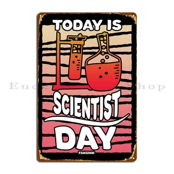 Сегодня День ученого, Металлическая табличка, плакат с персонализированной печатью, Декор стен Киноклуба, Жестяная вывеска, плакат