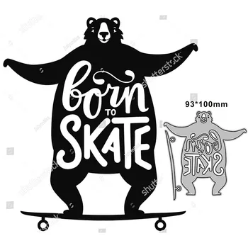 2021 Новый филейный скейт Животное медведь скейтборд Металлические режущие формы для скрапбукинга Бумажные поделки Изготовление открыток Тиснение Декор Без штампов